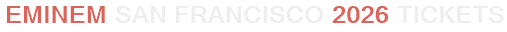 Eminem San Francisco 2026 Tickets